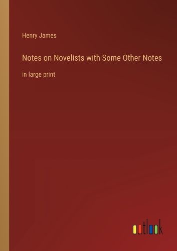 Cover image for Notes on Novelists with Some Other Notes