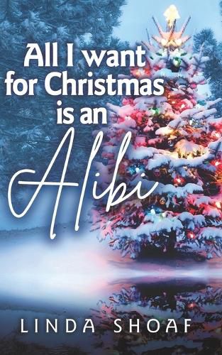 Cover image for All I Want For Christmas is an Alibi