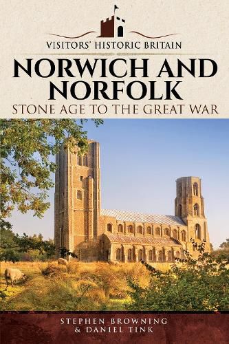 Cover image for Visitors' Historic Britain: Norwich and Norfolk: Bronze Age to Victorians