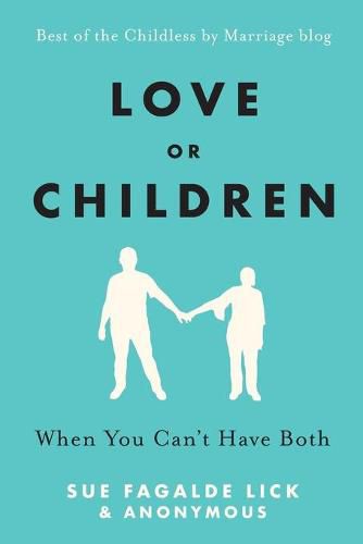 Cover image for Love or Children: When You Can't Have Both
