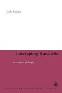 Cover image for Interrupting Auschwitz: Art, Religion, Philosophy