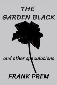 Cover image for The Garden Black - and other speculations