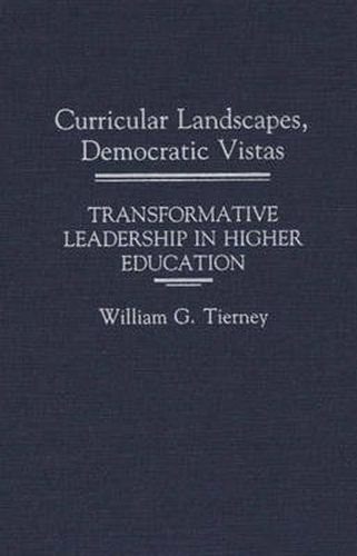 Cover image for Curricular Landscapes, Democratic Vistas: Transformative Leadership in Higher Education