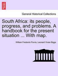 Cover image for South Africa: Its People, Progress, and Problems. a Handbook for the Present Situation ... with Map.