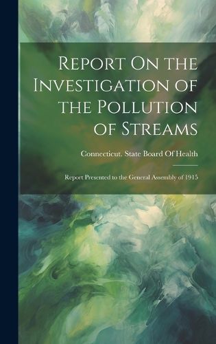 Cover image for Report On the Investigation of the Pollution of Streams