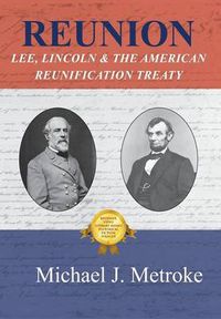 Cover image for Reunion: Lee, Lincoln & the American Reunification Treaty