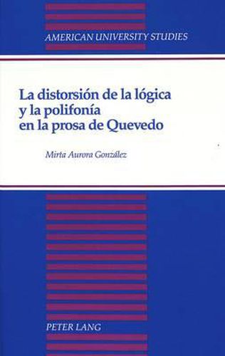 Cover image for La Distorsion de la Logica y la Polifonia en la Prosa de Quevedo