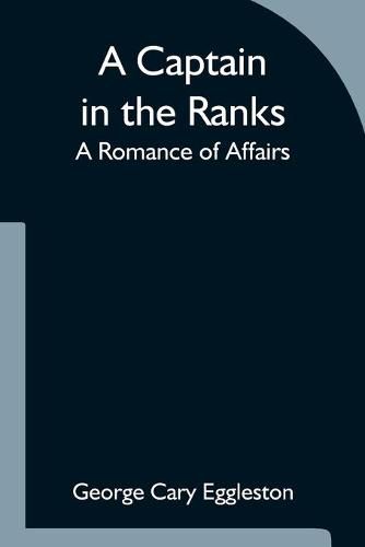 Cover image for A Captain in the Ranks; A Romance of Affairs