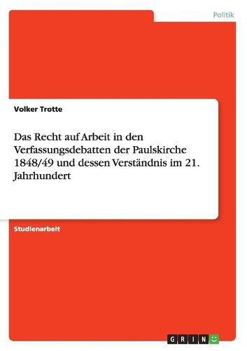 Cover image for Das Recht auf Arbeit in den Verfassungsdebatten der Paulskirche 1848/49 und dessen Verstandnis im 21. Jahrhundert