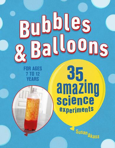 Cover image for Bubbles & Balloons: 35 Amazing Science Experiments