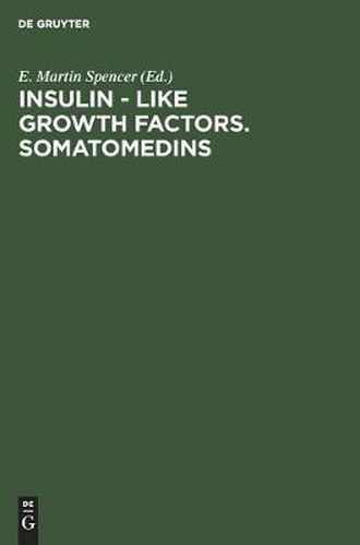 Insulin - Like Growth Factors. Somatomedins: Basic Chemistry, Biology and Clinical Importance. Proceedings of a Symposium on Insulin-Like Growth Factors, Somatomedins, Nairobi, Kenya, November 13-15, 1982