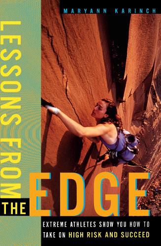 Cover image for Lessons from the Edge: Extreme Athletes Show You How to Take on High Risk and Succeed