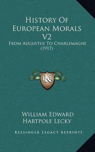 Cover image for History of European Morals V2: From Augustus to Charlemagne (1917)