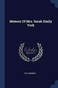 Cover image for Memoir of Mrs. Sarah Emily York