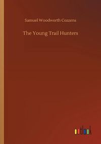 Cover image for The Young Trail Hunters