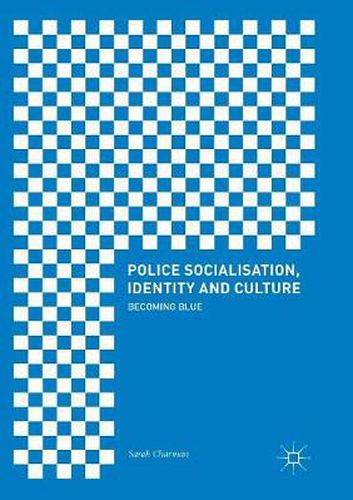 Cover image for Police Socialisation, Identity and Culture: Becoming Blue