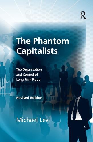 Cover image for The Phantom Capitalists: The Organization and Control of Long-Firm Fraud