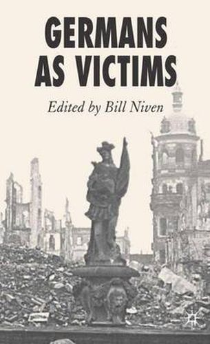 Cover image for Germans as Victims: Remembering the Past in Contemporary Germany