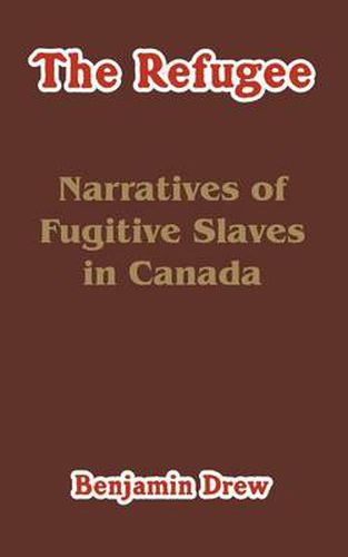 The Refugee: Narratives of Fugitive Slaves in Canada