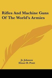 Cover image for Rifles and Machine Guns of the World's Armies