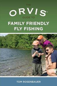 Cover image for Orvis Guide to Family Friendly Fly Fishing