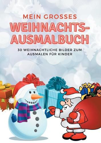 Cover image for Mein grosses Weihnachts-Ausmalbuch: 30 weihnachtliche Bilder zum Ausmalen fur Kinder