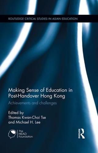 Cover image for Making Sense of Education in Post-Handover Hong Kong: Achievements and challenges