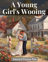 Cover image for A Young Girl's Wooing