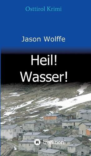 Cover image for Heil! Wasser!: Osttirol Krimi