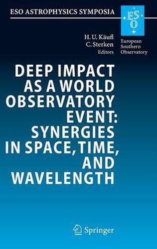 Cover image for Deep Impact as a World Observatory Event: Synergies in Space, Time, and Wavelength: Proceedings of the ESO/VUB Conference held in Brussels, Belgium, 7-10 August 2006