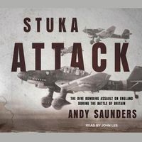 Cover image for Stuka Attack: The Dive Bombing Assault on England During the Battle of Britain