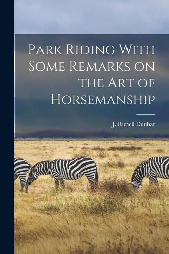 Cover image for Park Riding With Some Remarks on the Art of Horsemanship