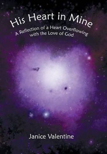 Cover image for His Heart in Mine: A Reflection of a Heart Overflowing with the Love of God