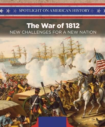 Cover image for The War of 1812: New Challenges for a New Nation