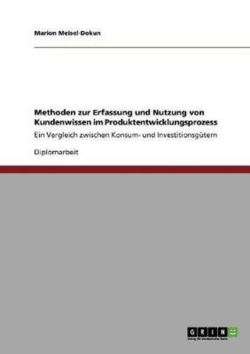 Cover image for Methoden zur Erfassung und Nutzung von Kundenwissen im Produktentwicklungsprozess: Ein Vergleich zwischen Konsum- und Investitionsgutern