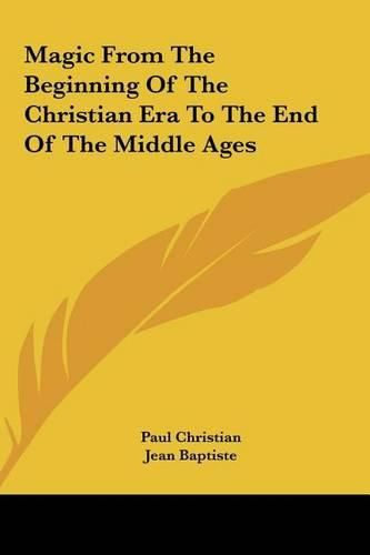 Magic from the Beginning of the Christian Era to the End of the Middle Ages