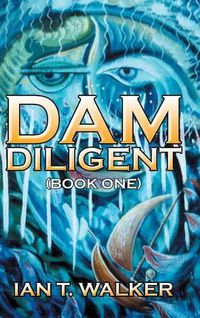 Cover image for Dam Diligent: Book One