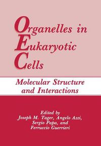 Cover image for Organelles in Eukaryotic Cells: Molecular Structure and Interactions