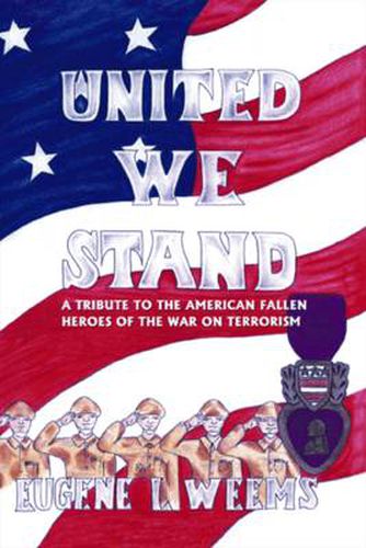 Cover image for United We Stand: A Tribute to the American Fallen Heroes of the War on Terrorism