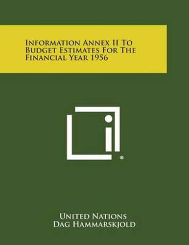 Cover image for Information Annex II to Budget Estimates for the Financial Year 1956