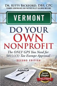 Cover image for Vermont Do Your Own Nonprofit: The Only GPS You Need For 501c3 Tax Exempt Approval