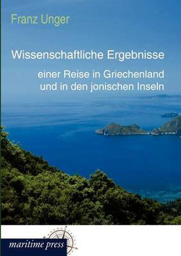 Cover image for Wissenschaftliche Ergebnisse einer Reise in Griechenland und in den jonischen Inseln