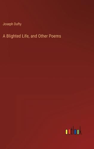 Cover image for A Blighted Life, and Other Poems