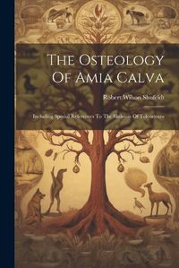 Cover image for The Osteology Of Amia Calva