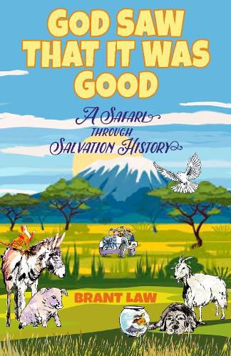 Cover image for God Saw That It Was Good: A Safari Through Salvation History