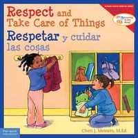 Cover image for Respect and Take Care of Things / Respetar y Cuidar las Cosas