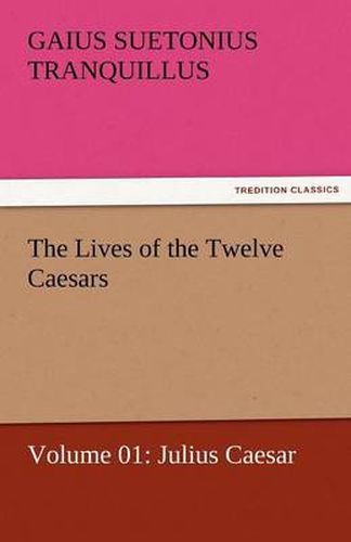 Cover image for The Lives of the Twelve Caesars, Volume 01: Julius Caesar