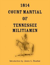 Cover image for 1814 Court Martial of Tennessee Militiamen