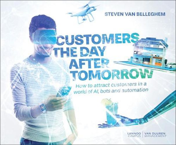 Cover image for Customers the Day After Tomorrow: How to Attract Customers in a World of AI, Bots and Automation