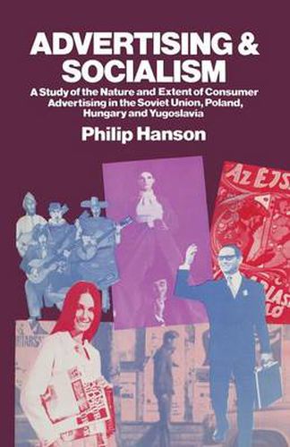 Advertising and Socialism: The Nature and Extent of Consumer Advertising in the Soviet Union, Poland, Hungary and Yugoslavia